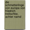 Die Schmetterlinge Von Europa Von Friedrich Treitschke, Achter Namd door Georg Friedrich Treitschke