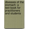 Diseases of the Stomach: a Text-Book for Practitioners and Students door Max Einhorn