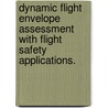 Dynamic Flight Envelope Assessment With Flight Safety Applications. door Rohit Pandita