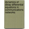 Dynamics of Delay Differential Equations in Communications Networks door Pang Wang