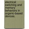 Electrical Switching And Memory Behaviors In Organic-Based Devices. door Chia-Hsun Tu