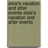 Elsie's Vacation And After Events Elsie's Vacation And After Events