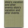 Elsie's Vacation And After Events Elsie's Vacation And After Events door Martha Finley