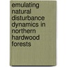 Emulating Natural Disturbance Dynamics In Northern Hardwood Forests by Jacob J. Hanson