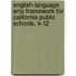 English-Language Arts Framework For California Public Schools, K-12