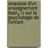 Esquisse D'Un Enseignement Basï¿½ Sur La Psychologie De L'Enfant