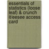 Essentials of Statistics (Loose Leaf) & Crunch It/Eesee Access Card by William I. Notz