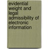 Evidential Weight and Legal Admissibility of Electronic Information door Alan Shipman