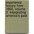 Experience History from 1865, Volume 2: Interpreting America's Past