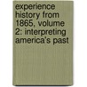 Experience History from 1865, Volume 2: Interpreting America's Past by Professor Brian Delay