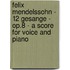 Felix Mendelssohn - 12 Gesange - Op.8 - A Score For Voice And Piano
