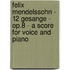 Felix Mendelssohn - 12 Gesange - Op.8 - A Score For Voice And Piano