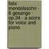 Felix Mendelssohn - 6 Gesange - Op.34 - A Score For Voice And Piano