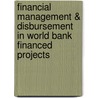 Financial Management & Disbursement in World Bank Financed Projects by World Bank Group