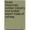 Forest Resources, Lumber Industry and Lumber Export Trade of Norway door United States Dept of Commerce