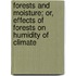Forests and Moisture; Or, Effects of Forests on Humidity of Climate