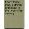 Future Tense: Jews, Judaism, and Israel in the Twenty-First Century door Rabbi Jonathan Sacks