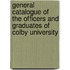 General Catalogue of the Officers and Graduates of Colby University