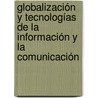 Globalización y Tecnologías de la Información y la Comunicación door Sergio Roberto Matías Camargo
