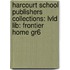 Harcourt School Publishers Collections: Lvld Lib: Frontier Home Gr6