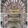Heavenly Vaults: From Romanesque To Gothic In European Architecture door David Stephenson