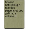 Histoire Naturelle G N Rale Des Pigeons Et Des Gallinac S, Volume 3 door Coenraad Jacob Temminck