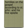 Homilies on the Gospel According to St. John: and His First Epistle door Saint Augustine of Hippo