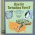 How Do Tornadoes Form?: And Other Questions Kids Have about Weather