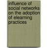 Influence of social networks on the adoption of eLearning practices by Ines Mergel