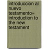 Introduccion Al Nuevo Testamento= Introduction to the New Testament door Everett F. Harrison