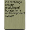 Ion Exchange Column Modeling of Borates for a Multicomponent System door Jae Lee