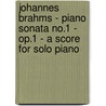 Johannes Brahms - Piano Sonata No.1 - Op.1 - A Score For Solo Piano door Johannes Brahms