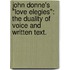 John Donne's "Love Elegies": The Duality Of Voice And Written Text.