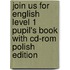 Join Us For English Level 1 Pupil's Book With Cd-Rom Polish Edition