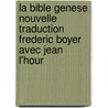 La Bible Genese Nouvelle Traduction Frederic Boyer Avec Jean L'Hour door Anonyme