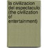 La Civilizacion del Espectaculo (the Civilization of Entertainment)