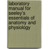 Laboratory Manual For Seeley's Essentials Of Anatomy And Physiology door Kevin Patton