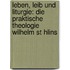 Leben, Leib Und Liturgie: Die Praktische Theologie Wilhelm St Hlins