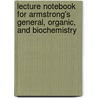 Lecture Notebook For Armstrong's General, Organic, And Biochemistry by James Armstrong
