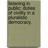 Listening In Public: Duties Of Civility In A Pluralistic Democracy. by Brandon L. Morgan-Olsen