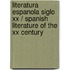Literatura Espanola Siglo Xx / Spanish Literature Of The Xx Century