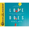 Love Does: Discover a Secretly Incredible Life in an Ordinary World door Bob Goff