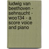 Ludwig Van Beethoven - Sehnsucht - WoO134 - A Score Voice and Piano door Ludwig van Beethoven