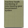 Machine Health Monitoring of Rotor-Bearing-Gear Transmission System door Hong Wang