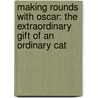 Making Rounds With Oscar: The Extraordinary Gift Of An Ordinary Cat door M.D. Dosa David