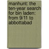 Manhunt: The Ten-Year Search for Bin Laden: From 9/11 to Abbottabad door Peter L. Bergen