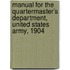 Manual for the Quartermaster's Department, United States Army, 1904