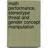 Math Performance, Stereotype Threat and Gender Concept Manipulation door Cameron A. Brick