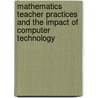 Mathematics Teacher Practices and the Impact of Computer Technology door Marcia Burrell