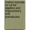 Mathxl Tutorials On Cd For Algebra And Trigonometry And Precalculus door David J. Ellenbogen
